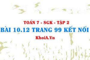Bài 10.12 trang 99 Toán 7 Kết nối tri thức Tập 2
